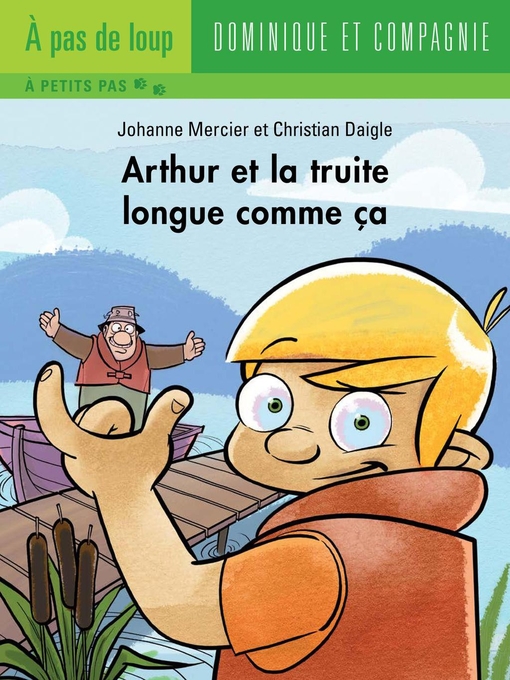Title details for Arthur et la truite longue comme ça--Niveau de lecture 4 by Christian Daigle - Available
